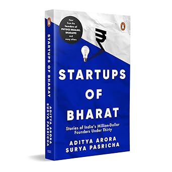 Startups of Bharat: Stories of India’s Million-Dollar Founders Under Thirty