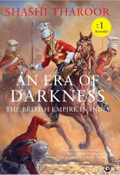 An Era Of Darkness - The Ugly Truth About British Rule In India