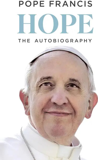 HOPE: The Autobiography  – by Pope Francis
